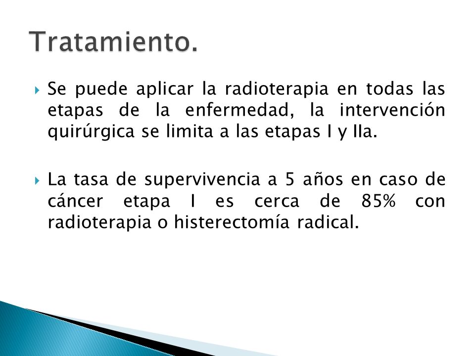 Tratamiento. Se puede aplicar la radioterapia en todas las etapas de la enfermedad, la intervención quirúrgica se limita a las etapas I y IIa.
