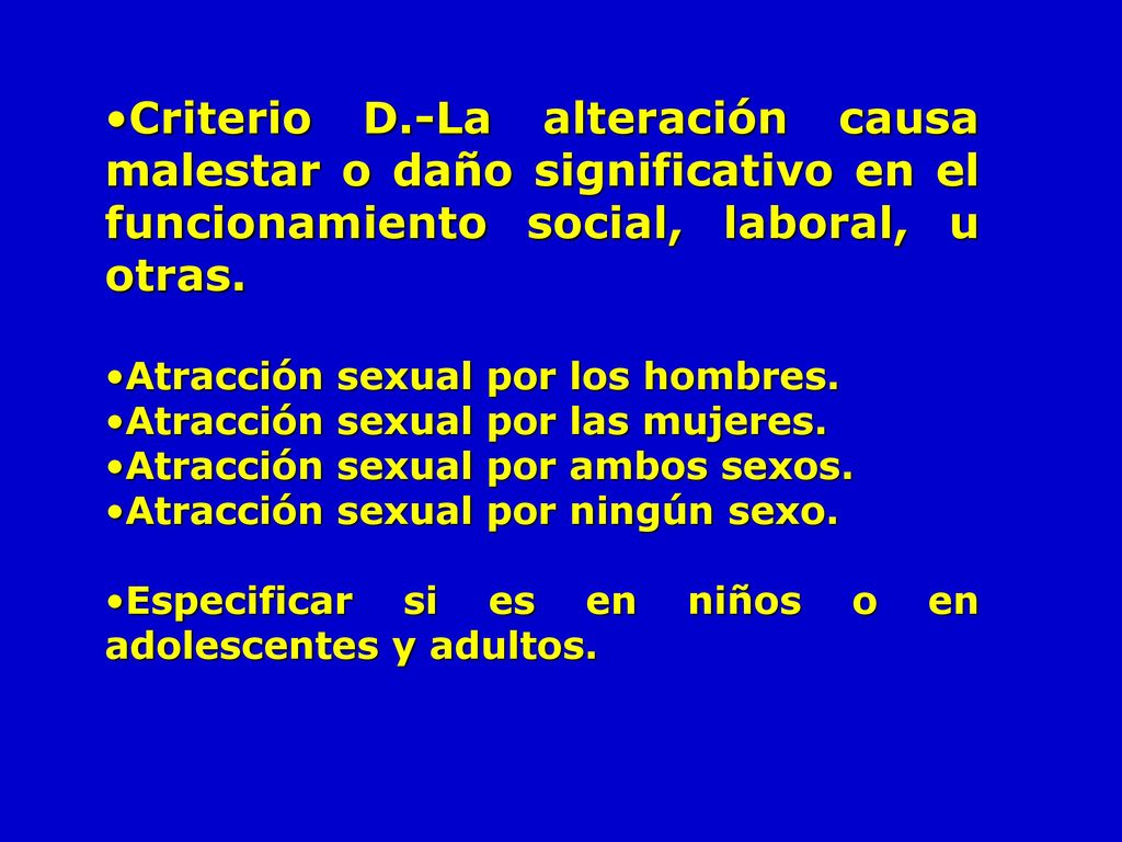 Criterio D.-La alteración causa malestar o daño significativo en el funcionamiento social, laboral, u otras.