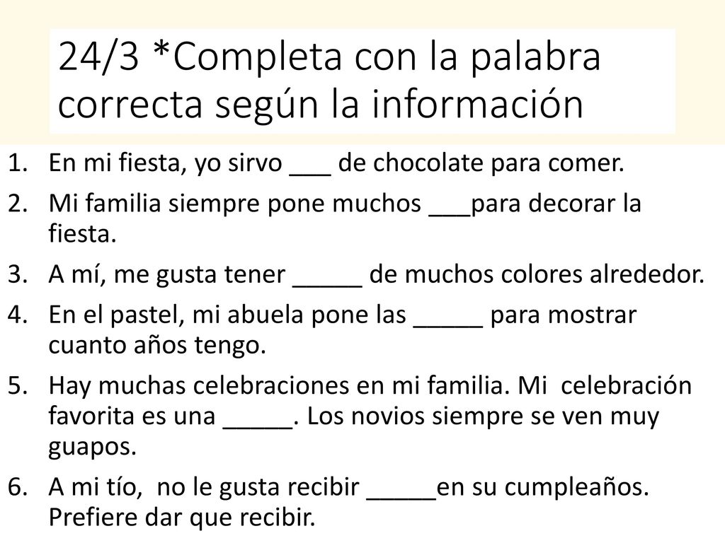 24/3 *Completa con la palabra correcta según la información