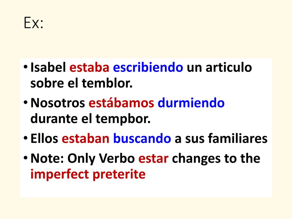 Ex: Isabel estaba escribiendo un articulo sobre el temblor.