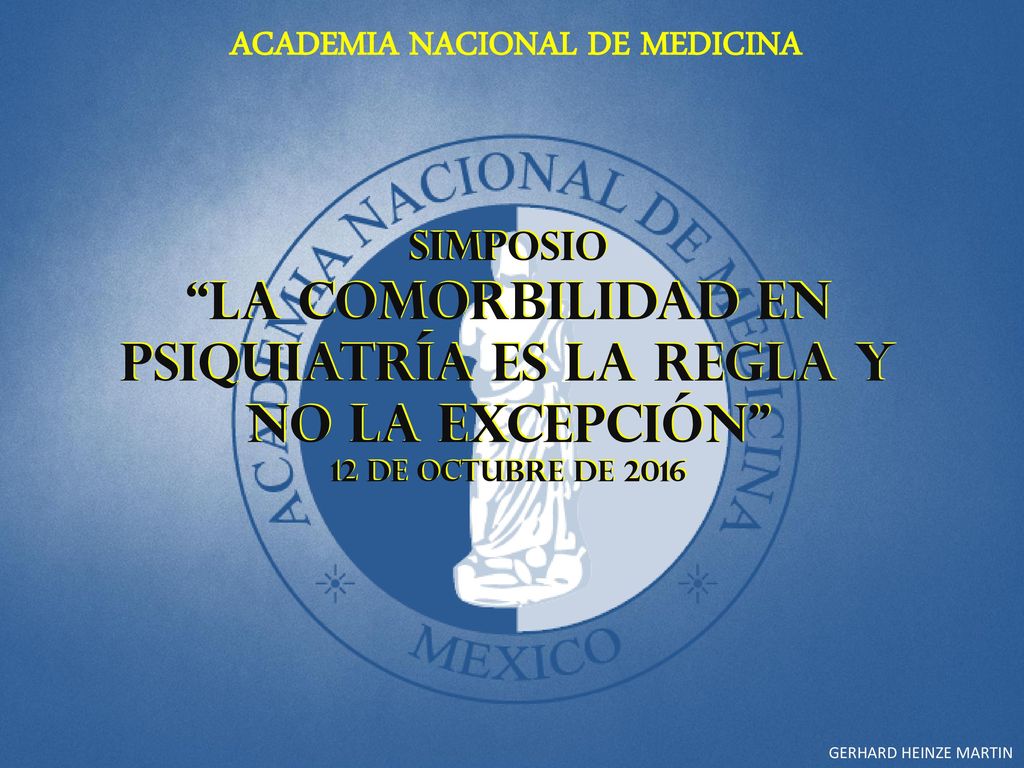 LA COMORBILIDAD EN PSIQUIATRÍA ES LA REGLA Y NO LA EXCEPCIÓN