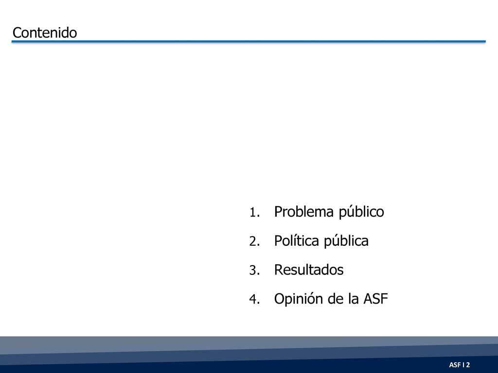 Contenido Problema público Política pública Resultados Opinión de la ASF