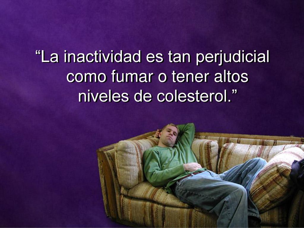 La inactividad es tan perjudicial como fumar o tener altos niveles de colesterol.