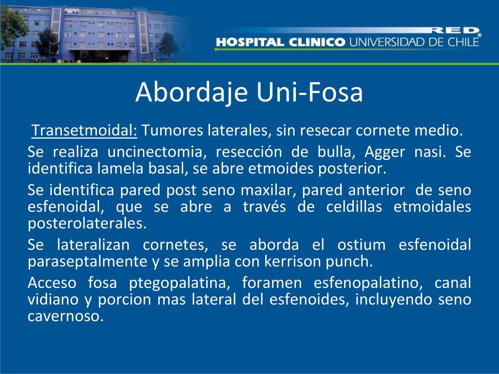 Abordaje Uni-Fosa Transetmoidal: Tumores laterales, sin resecar cornete medio.