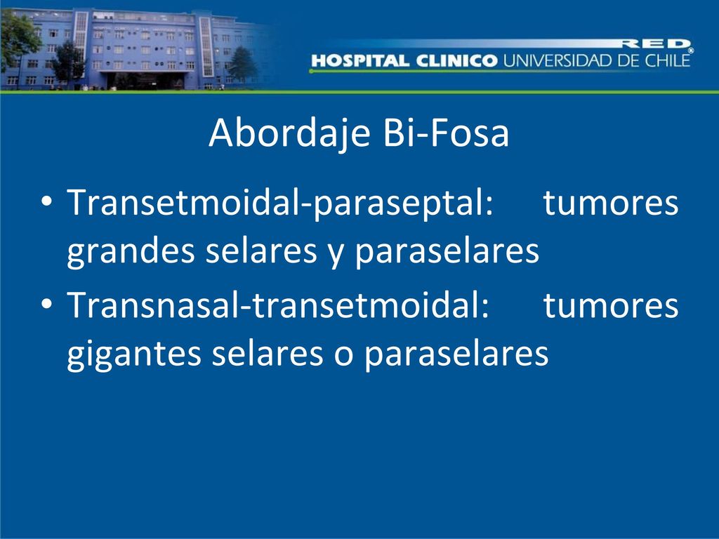 Abordaje Bi-Fosa Transetmoidal-paraseptal: tumores grandes selares y paraselares.