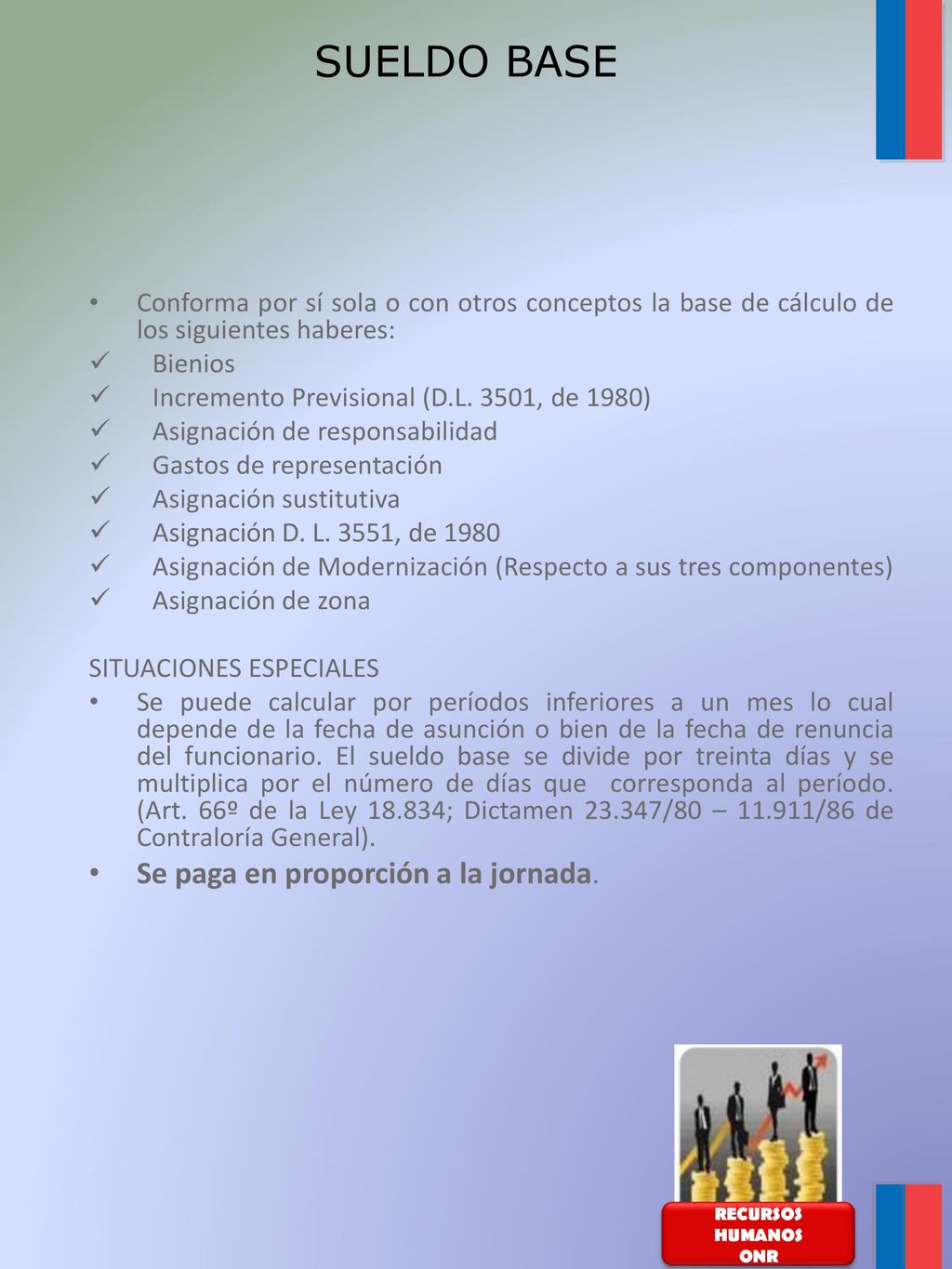 SUELDO BASE Se paga en proporción a la jornada.