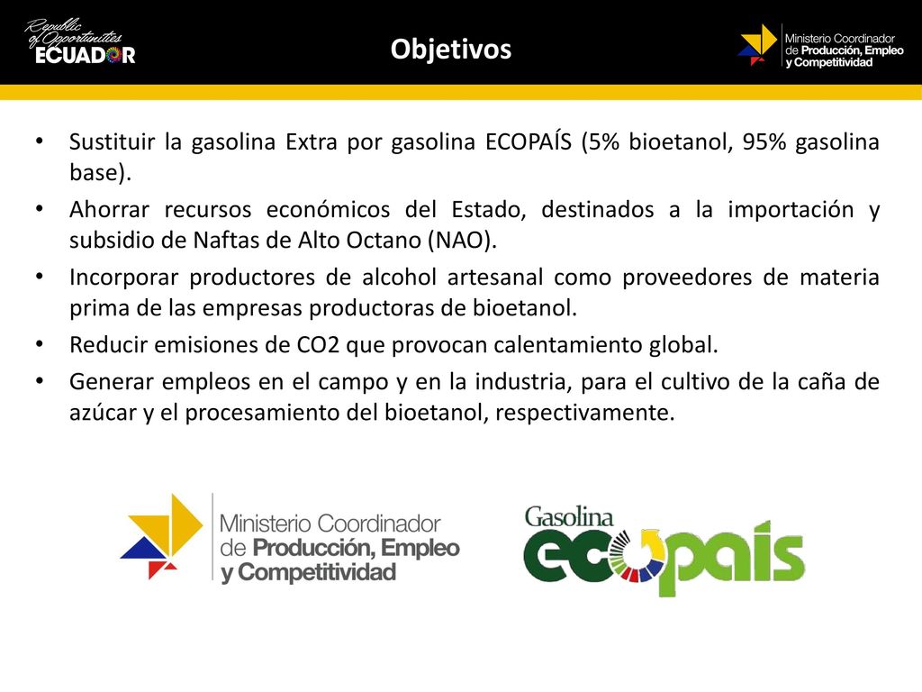 Objetivos Sustituir la gasolina Extra por gasolina ECOPAÍS (5% bioetanol, 95% gasolina base).