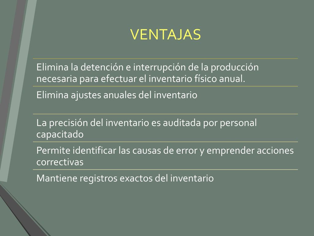 VENTAJAS Elimina la detención e interrupción de la producción necesaria para efectuar el inventario físico anual.