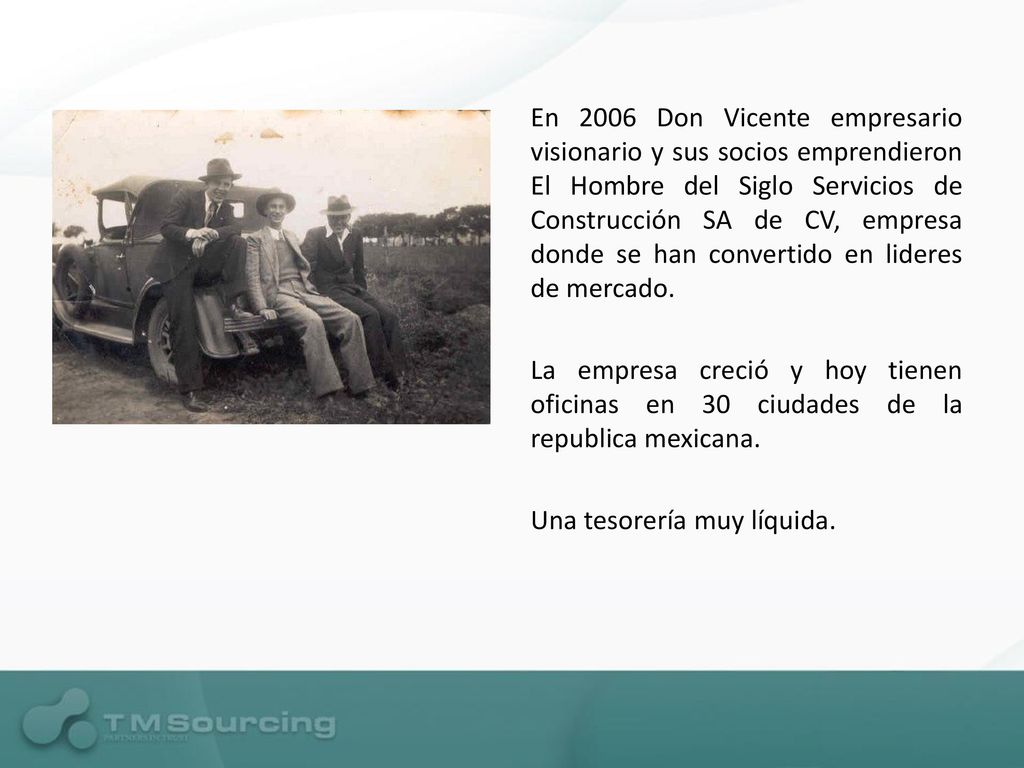 En 2006 Don Vicente empresario visionario y sus socios emprendieron El Hombre del Siglo Servicios de Construcción SA de CV, empresa donde se han convertido en lideres de mercado.