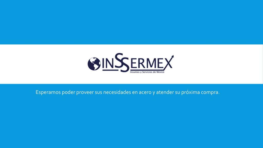 Esperamos poder proveer sus necesidades en acero y atender su próxima compra.