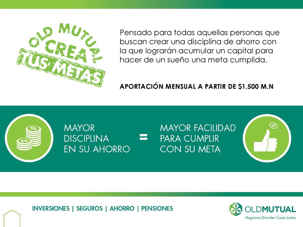 Pensado para todas aquellas personas que buscan crear una disciplina de ahorro con la que lograrán acumular un capital para hacer de un sueño una meta cumplida.