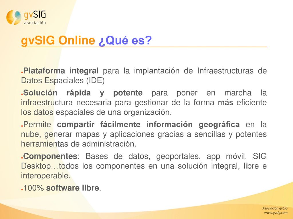 gvSIG Online ¿Qué es Plataforma integral para la implantación de Infraestructuras de Datos Espaciales (IDE)