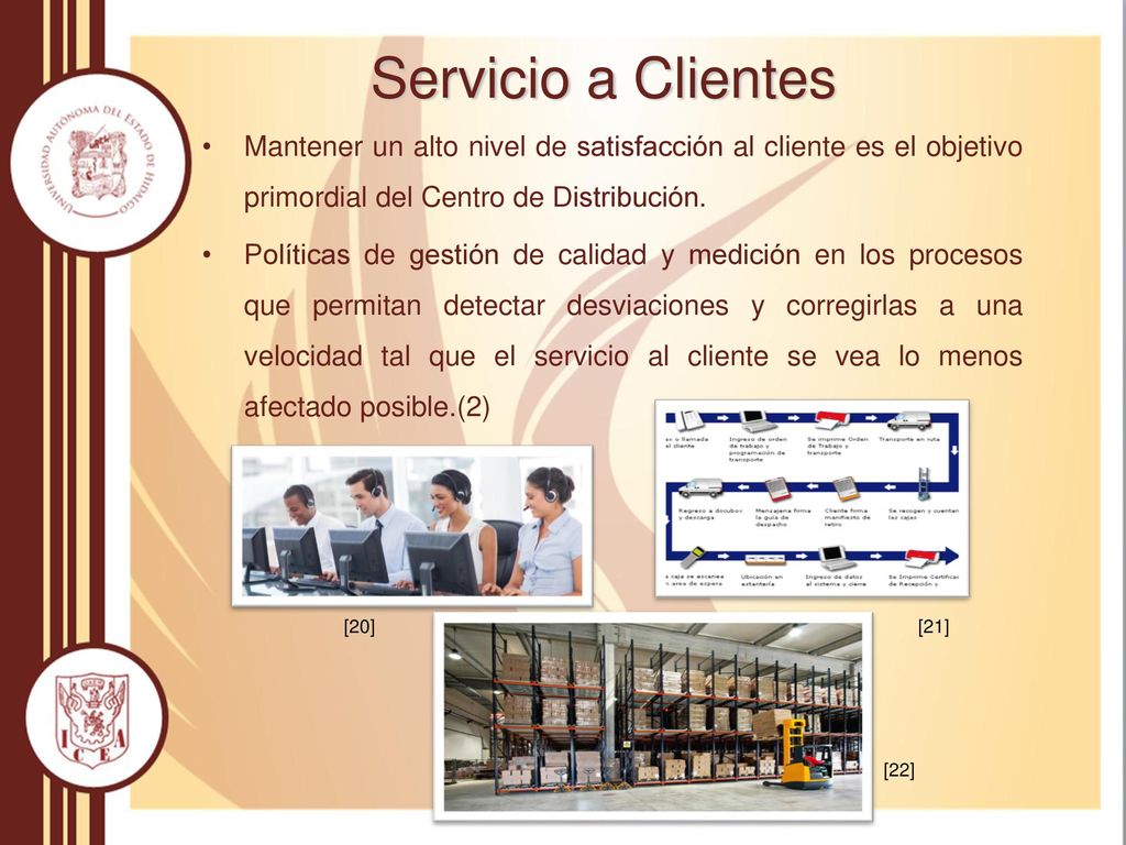 Servicio a Clientes Mantener un alto nivel de satisfacción al cliente es el objetivo primordial del Centro de Distribución.