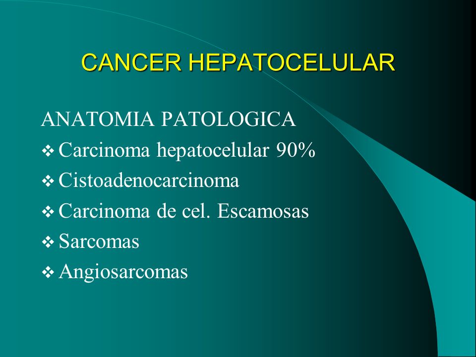 CANCER HEPATOCELULAR ANATOMIA PATOLOGICA Carcinoma hepatocelular 90%