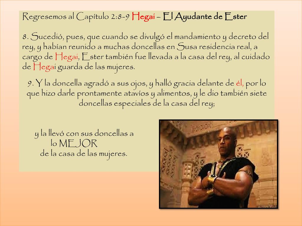 Regresemos al Capítulo 2:8-9 Hegai – El Ayudante de Ester