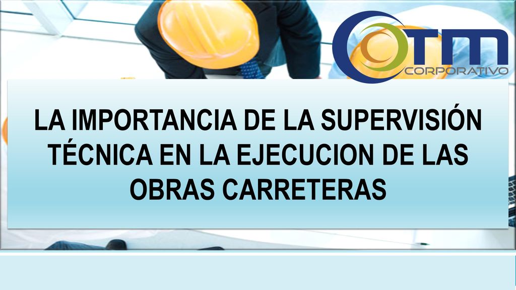 LA IMPORTANCIA DE LA Supervisión técnica EN LA EJECUCION DE LAS OBRAS CARRETERAS
