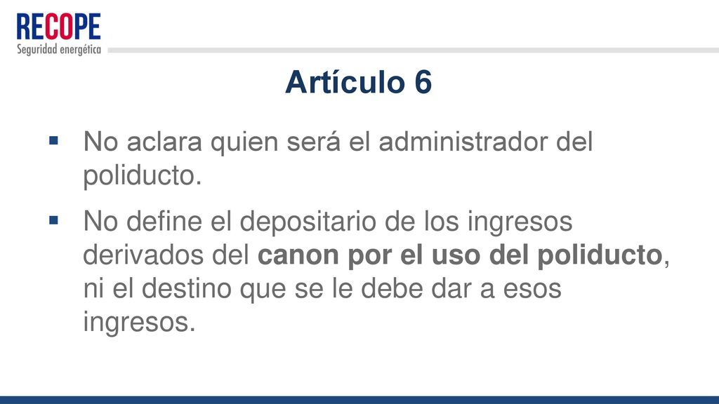 Artículo 6 No aclara quien será el administrador del poliducto.