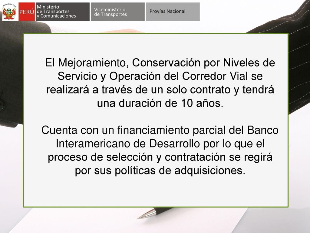 El Mejoramiento, Conservación por Niveles de Servicio y Operación del Corredor Vial se realizará a través de un solo contrato y tendrá una duración de 10 años.