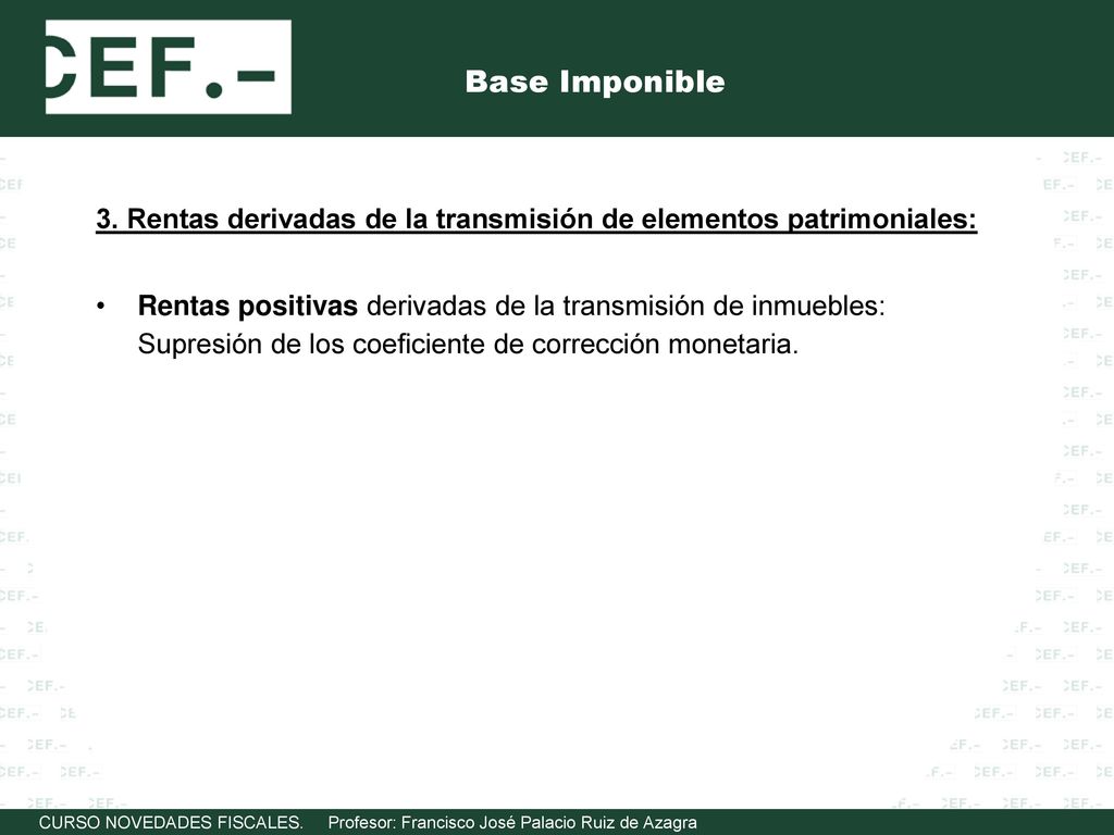 Base Imponible 3. Rentas derivadas de la transmisión de elementos patrimoniales: