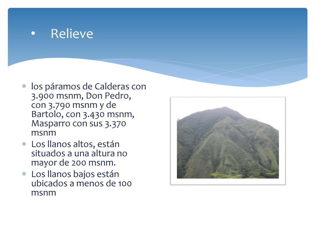 Relieve los páramos de Calderas con msnm, Don Pedro, con msnm y de Bartolo, con msnm, Masparro con sus msnm.