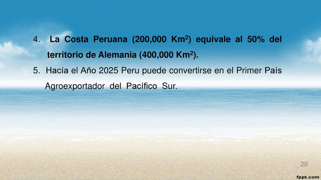 4. La Costa Peruana (200,000 Km2) equivale al 50% del territorio de Alemania (400,000 Km2).