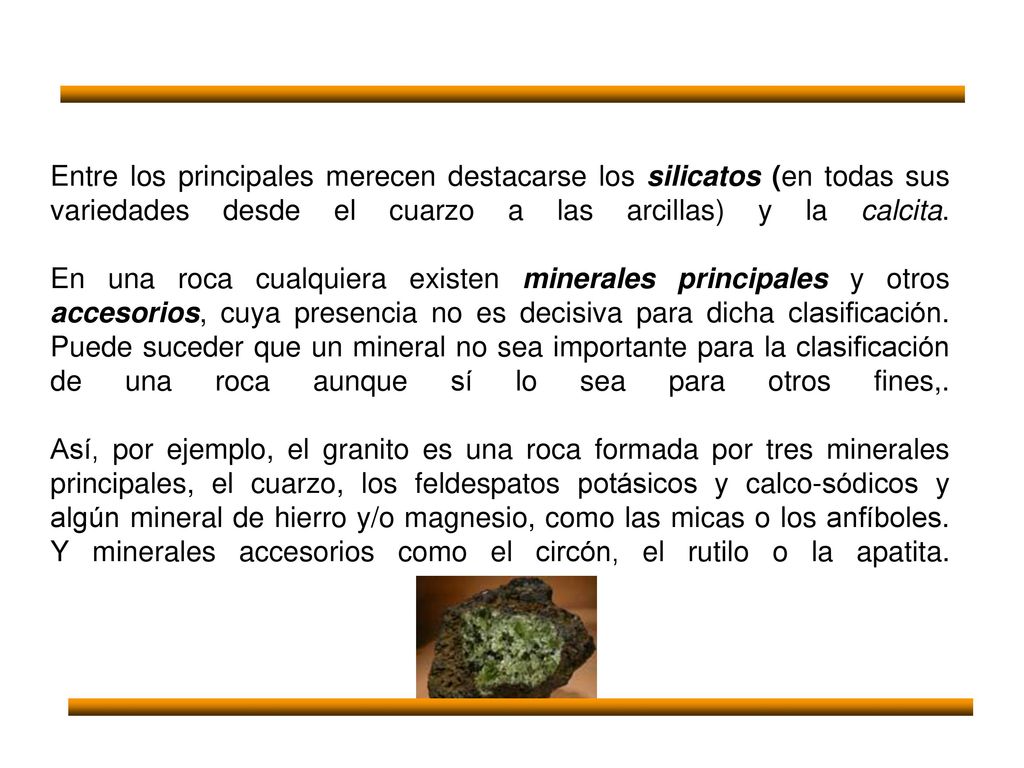 Entre los principales merecen destacarse los silicatos (en todas sus variedades desde el cuarzo a las arcillas) y la calcita.