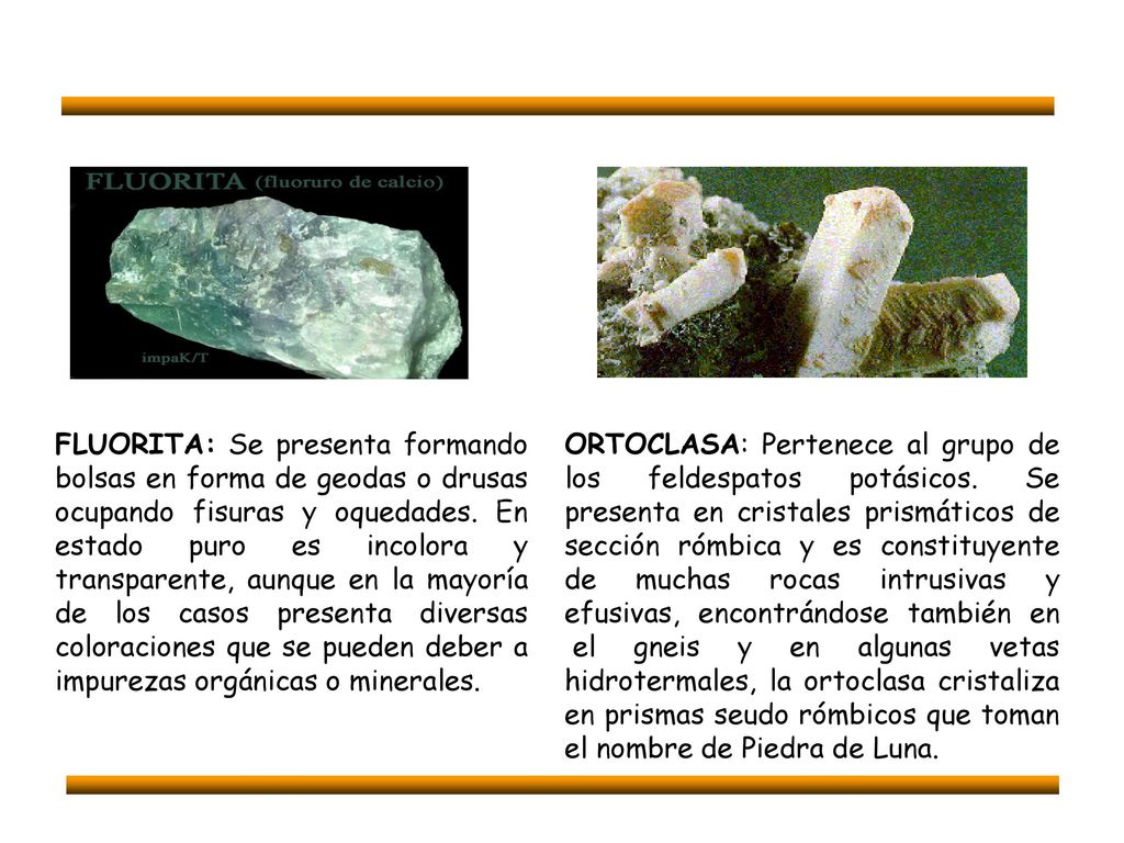 FLUORITA: Se presenta formando bolsas en forma de geodas o drusas ocupando fisuras y oquedades. En estado puro es incolora y transparente, aunque en la mayoría de los casos presenta diversas coloraciones que se pueden deber a impurezas orgánicas o minerales.