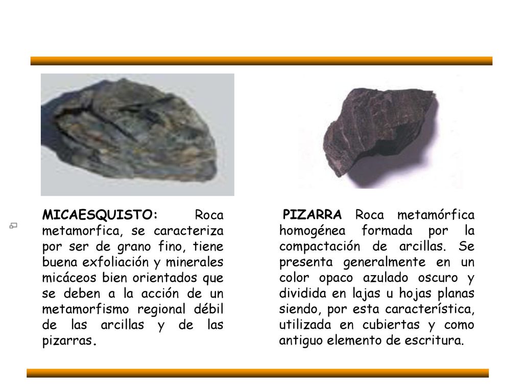 MICAESQUISTO: Roca metamorfica, se caracteriza por ser de grano fino, tiene buena exfoliación y minerales micáceos bien orientados que se deben a la acción de un metamorfismo regional débil de las arcillas y de las pizarras.