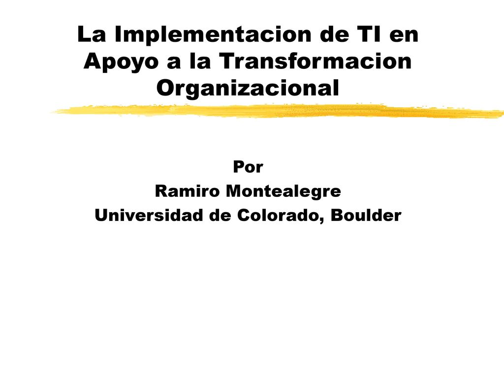 La Implementacion de TI en Apoyo a la Transformacion Organizacional