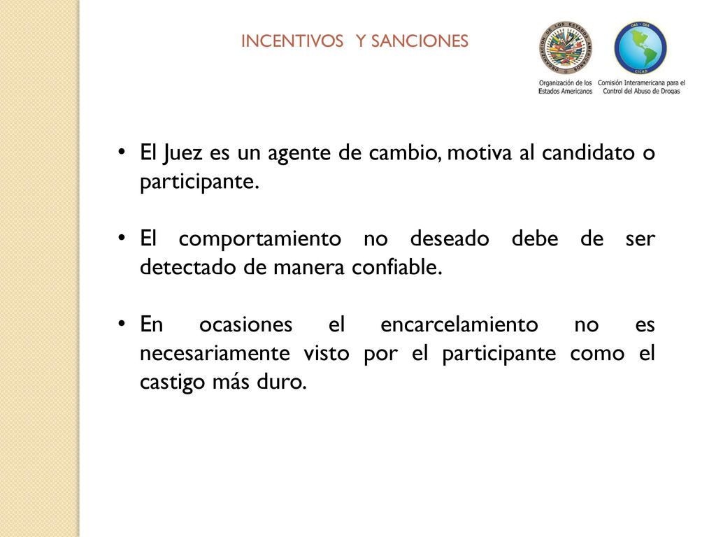 El Juez es un agente de cambio, motiva al candidato o participante.