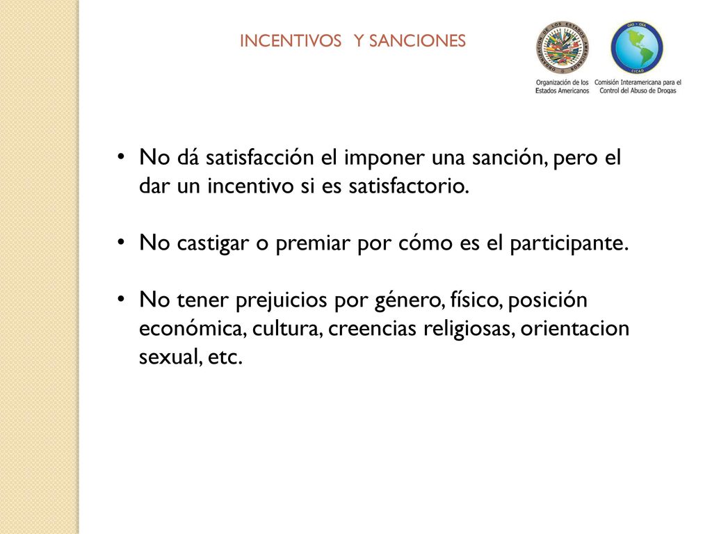No castigar o premiar por cómo es el participante.