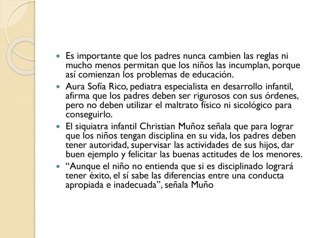 Es importante que los padres nunca cambien las reglas ni mucho menos permitan que los niños las incumplan, porque así comienzan los problemas de educación.