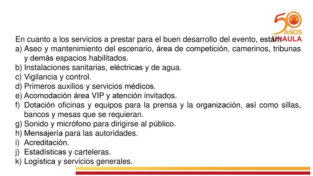 En cuanto a los servicios a prestar para el buen desarrollo del evento, están:
