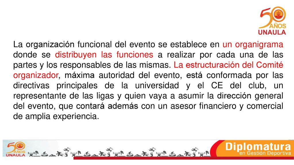 La organización funcional del evento se establece en un organigrama donde se distribuyen las funciones a realizar por cada una de las partes y los responsables de las mismas.