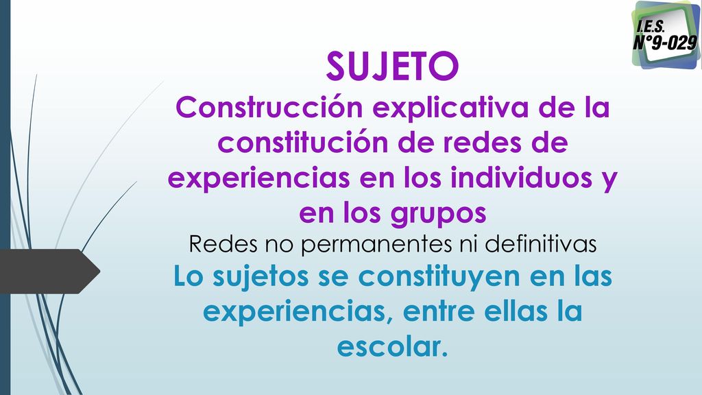 Lo sujetos se constituyen en las experiencias, entre ellas la escolar.