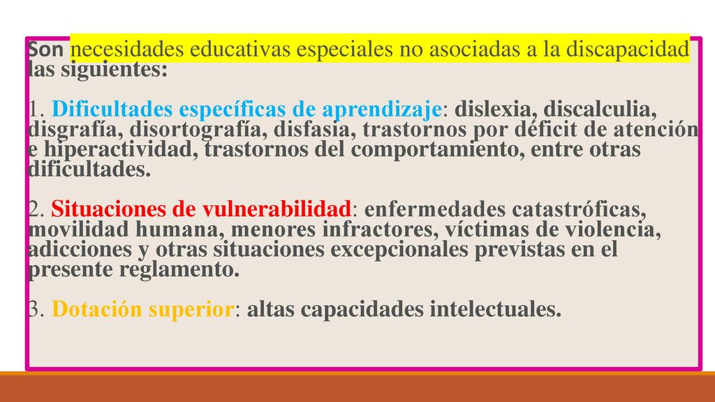 Son necesidades educativas especiales no asociadas a la discapacidad las siguientes: 1.