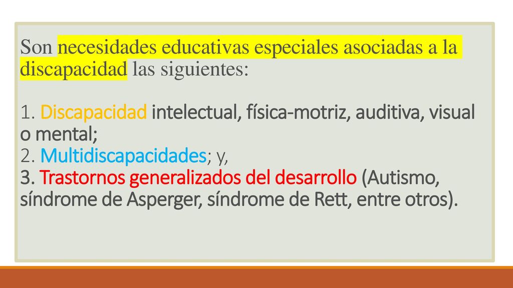 Son necesidades educativas especiales asociadas a la discapacidad las siguientes: 1.