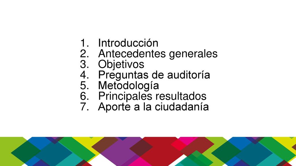 Introducción Antecedentes generales. Objetivos. Preguntas de auditoría. Metodología. Principales resultados.