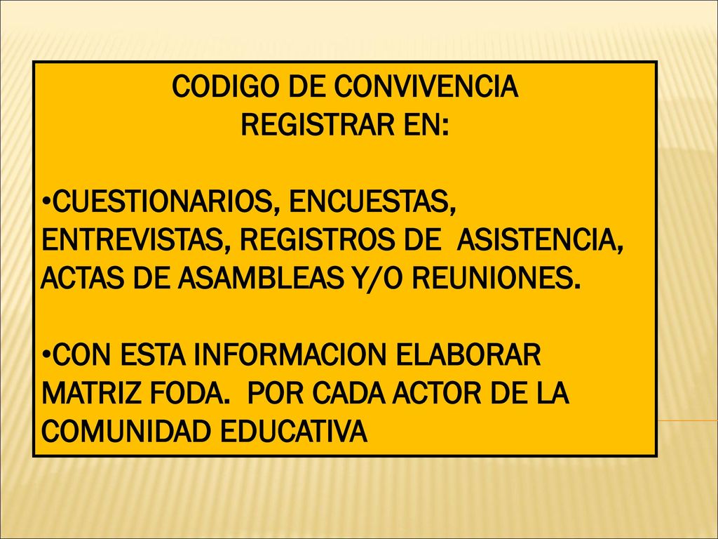 CODIGO DE CONVIVENCIA REGISTRAR EN: CUESTIONARIOS, ENCUESTAS, ENTREVISTAS, REGISTROS DE ASISTENCIA, ACTAS DE ASAMBLEAS Y/O REUNIONES.