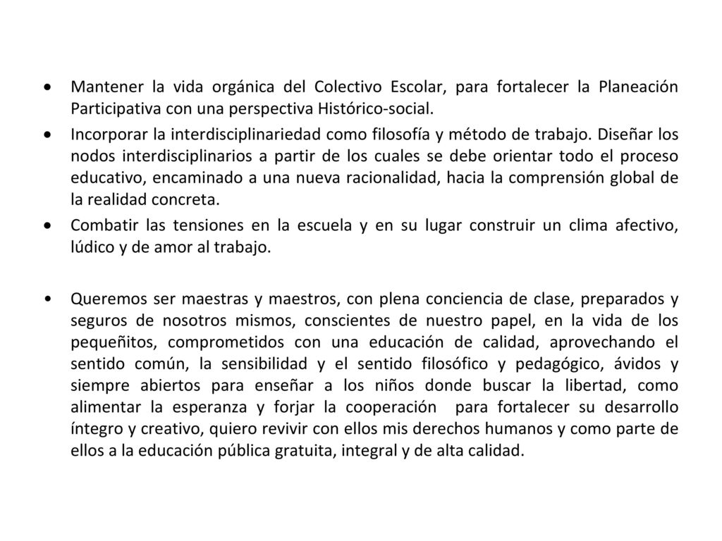 Mantener la vida orgánica del Colectivo Escolar, para fortalecer la Planeación Participativa con una perspectiva Histórico-social.