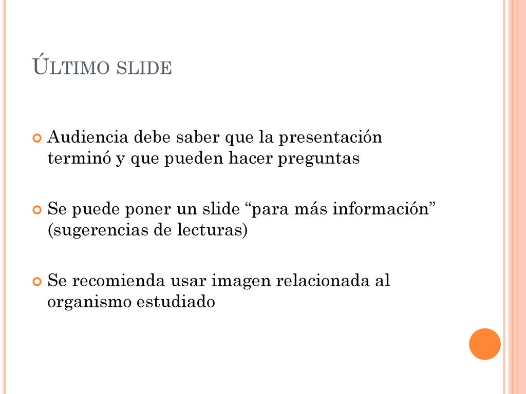 Último slide Audiencia debe saber que la presentación terminó y que pueden hacer preguntas.