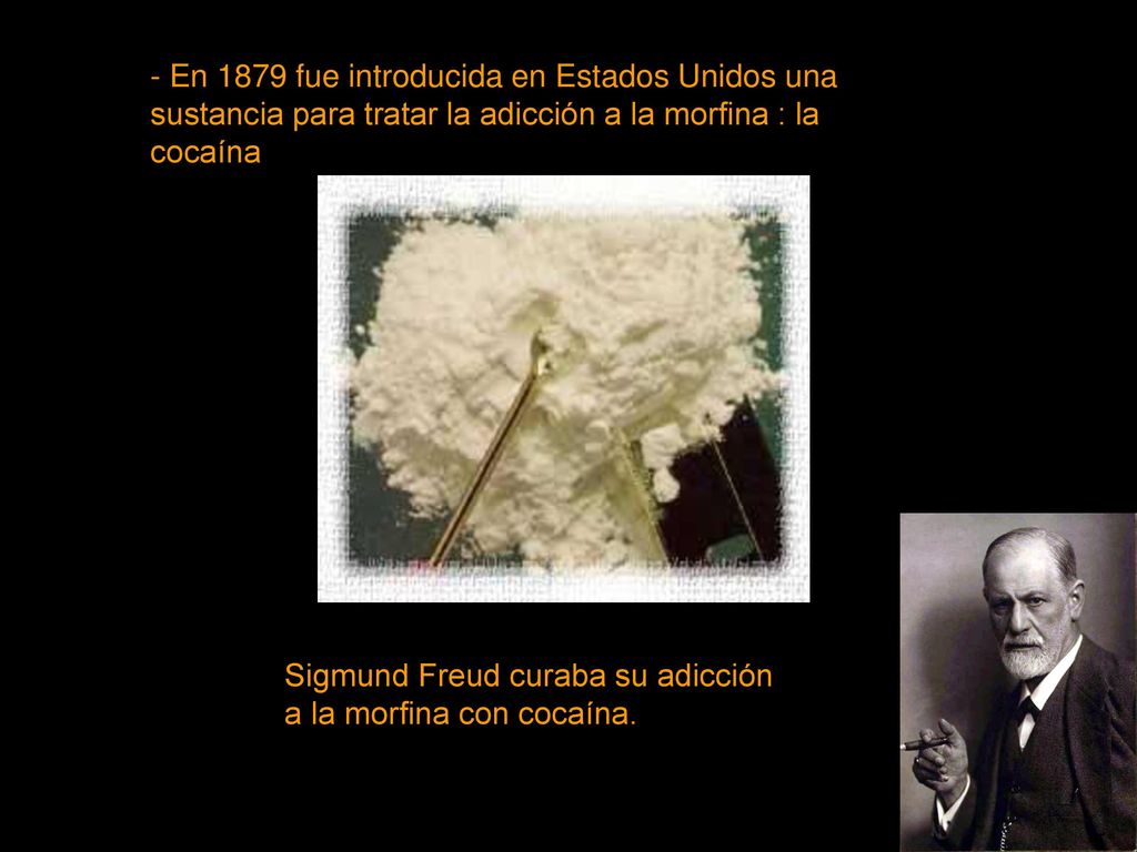 - En 1879 fue introducida en Estados Unidos una sustancia para tratar la adicción a la morfina : la cocaína