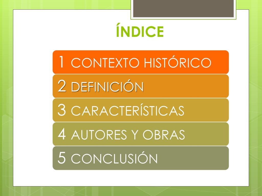 1 CONTEXTO HISTÓRICO 2 DEFINICIÓN 3 CARACTERÍSTICAS 4 AUTORES Y OBRAS