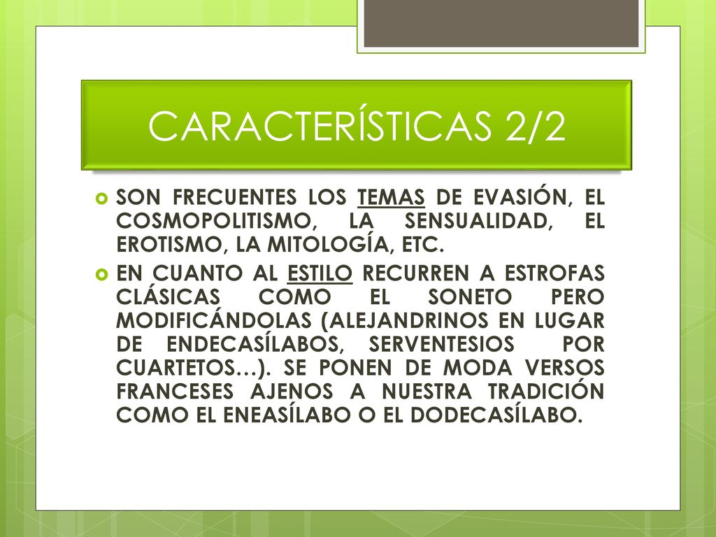 CARACTERÍSTICAS 2/2 SON FRECUENTES LOS TEMAS DE EVASIÓN, EL COSMOPOLITISMO, LA SENSUALIDAD, EL EROTISMO, LA MITOLOGÍA, ETC.