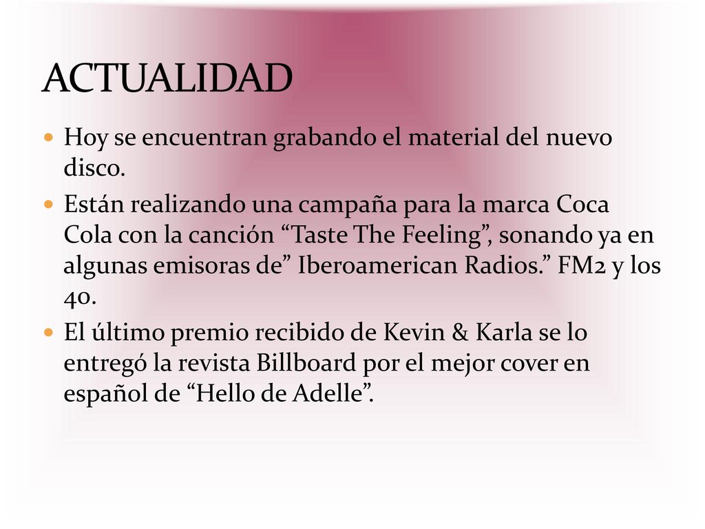 ACTUALIDAD Hoy se encuentran grabando el material del nuevo disco.
