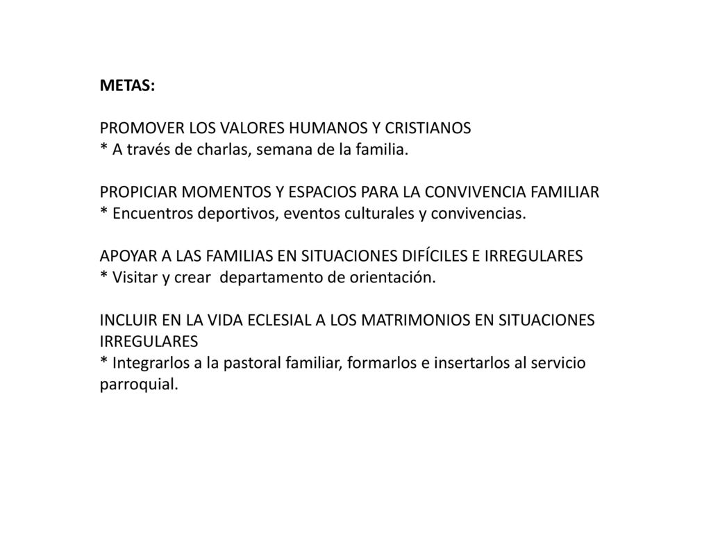 METAS: PROMOVER LOS VALORES HUMANOS Y CRISTIANOS. * A través de charlas, semana de la familia.