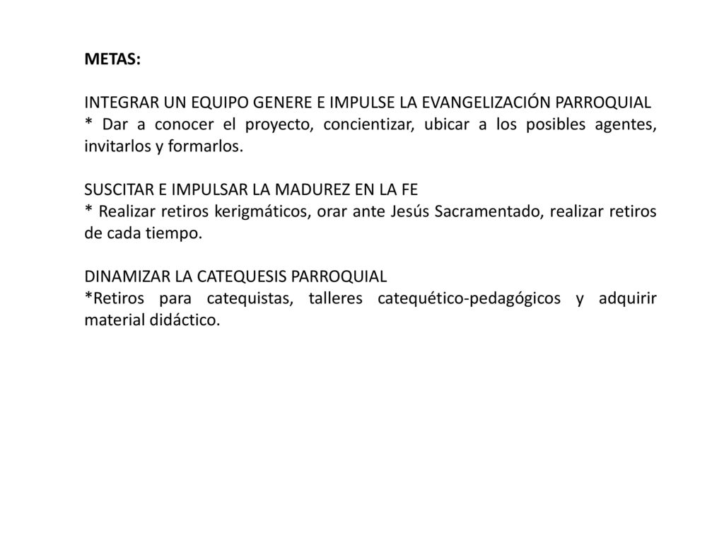 METAS: INTEGRAR UN EQUIPO GENERE E IMPULSE LA EVANGELIZACIÓN PARROQUIAL.
