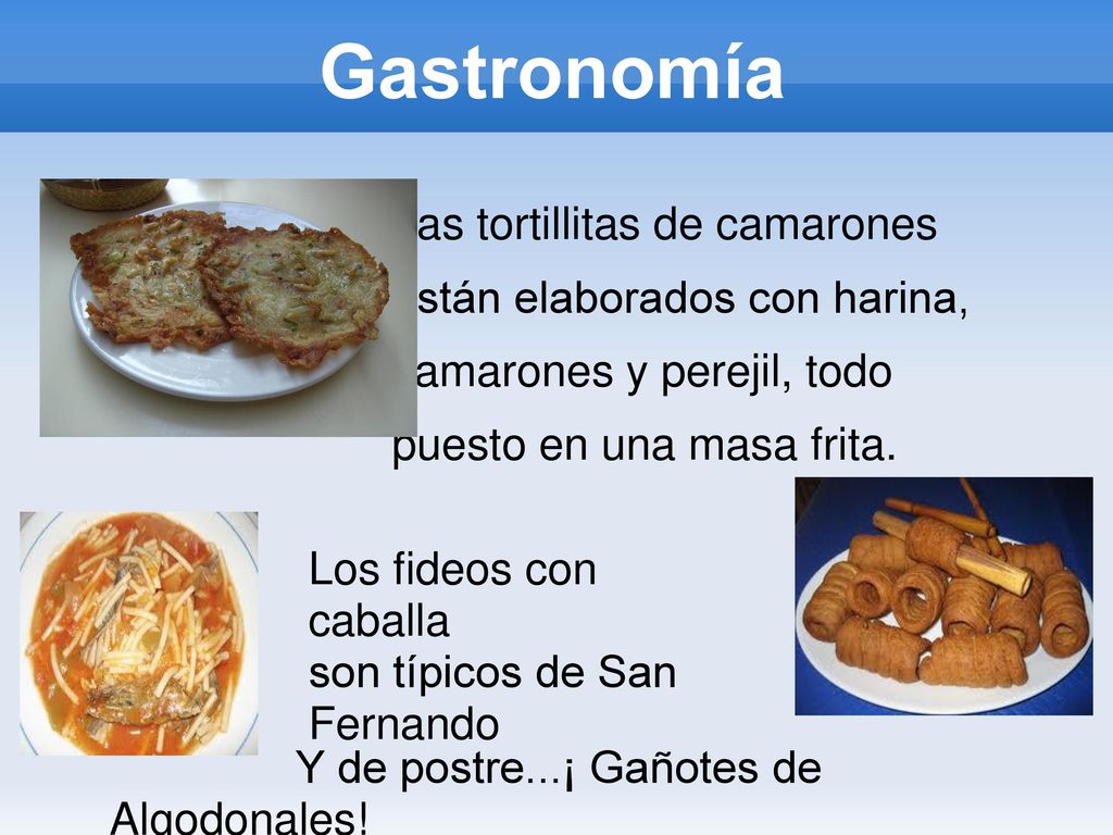 Gastronomía Las tortillitas de camarones están elaborados con harina,