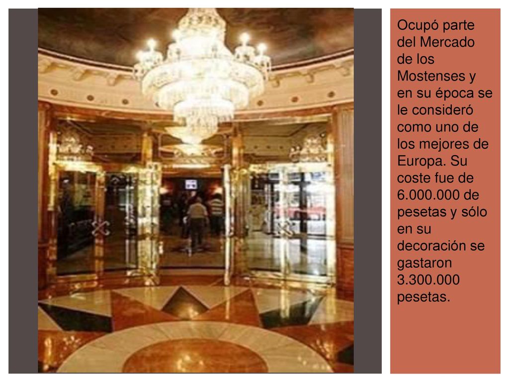 Ocupó parte del Mercado de los Mostenses y en su época se le consideró como uno de los mejores de Europa.