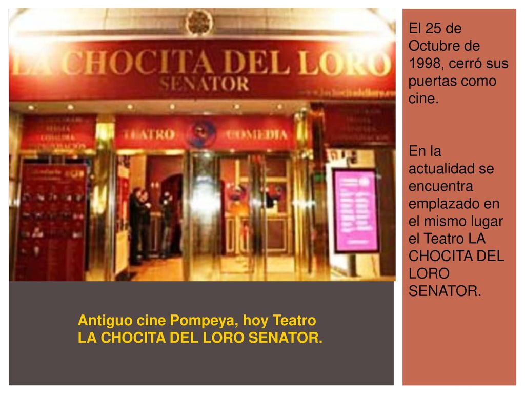 El 25 de Octubre de 1998, cerró sus puertas como cine.